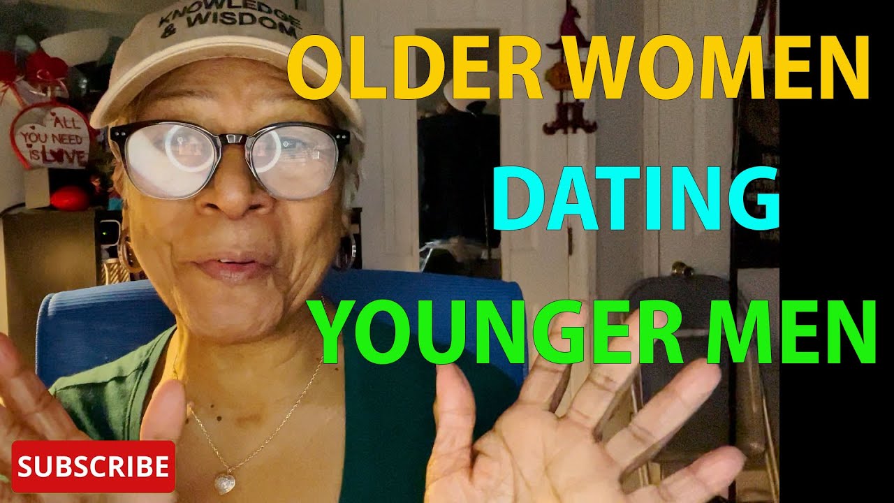 OLDER WOMEN DATING YOUNGER MEN  : Relationship advice