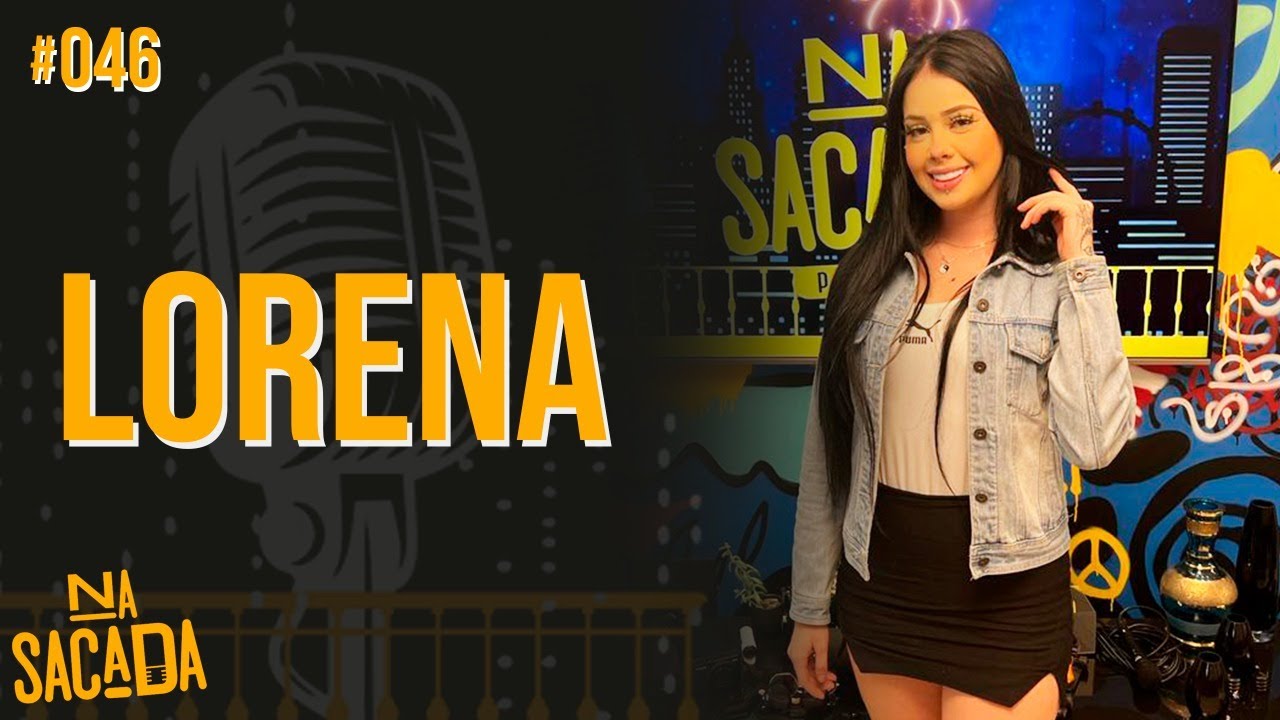 LORENA  - NA SACADA PODCAST #046