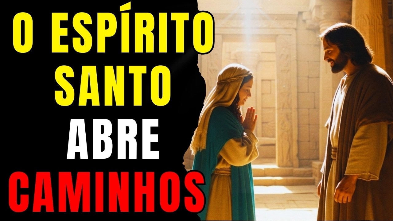 Onde Parece Não Haver Saída - O Espírito Santo Abre os Caminhos