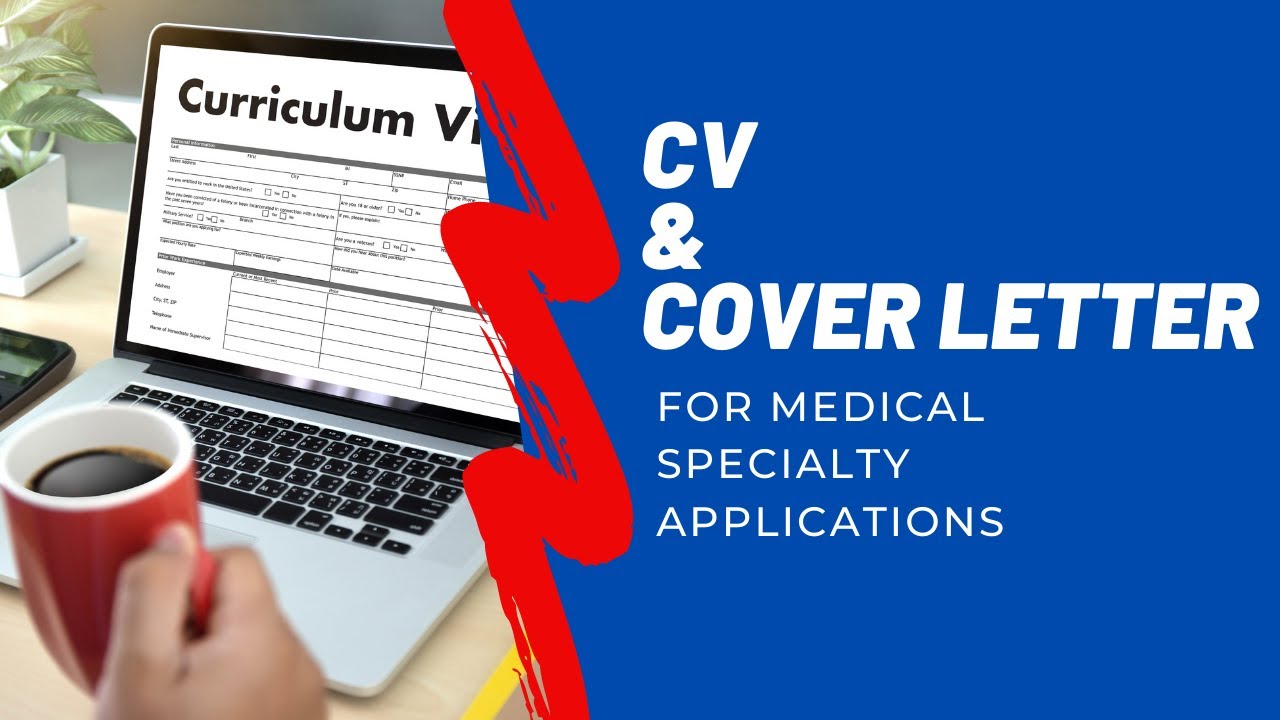 CV and Cover letter - for medical specialty training