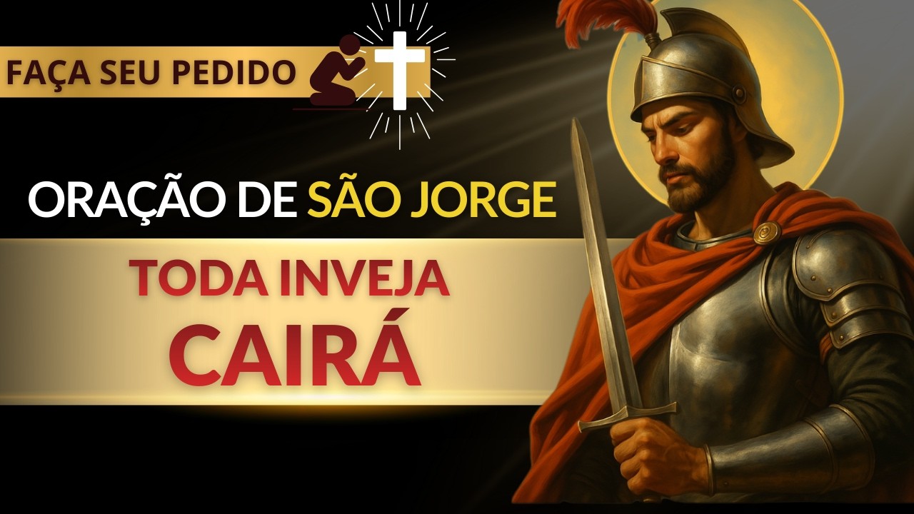 ((🔴))TODA INVEJA CAIRÁ DIANTE DE VOCÊ! ORAÇÃO PODEROSA DE SÃO JORGE GUERREIRO