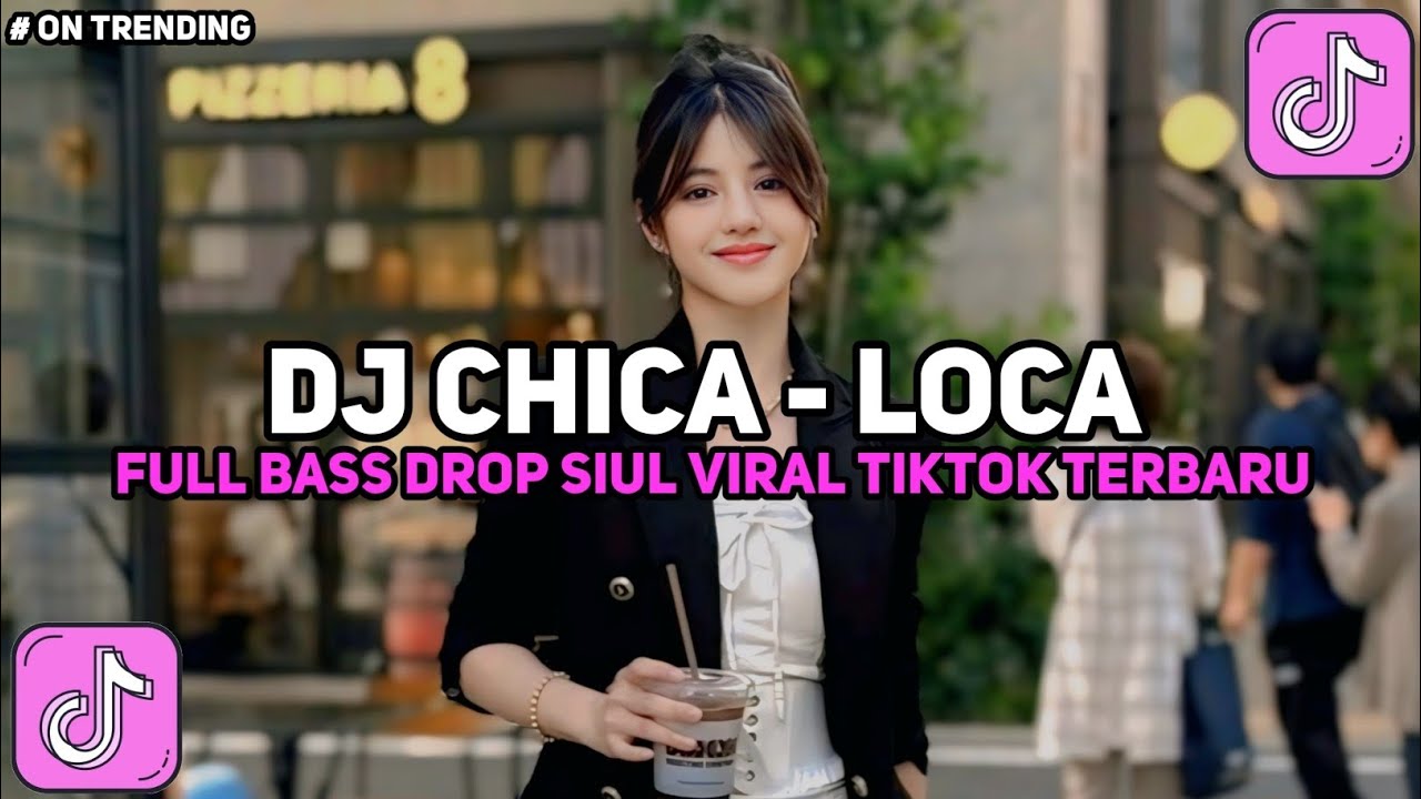 DJ CHICA LOCA REMIX FULL BASS DROP SIUL VIRAL TIKTOK TERBARU 2026