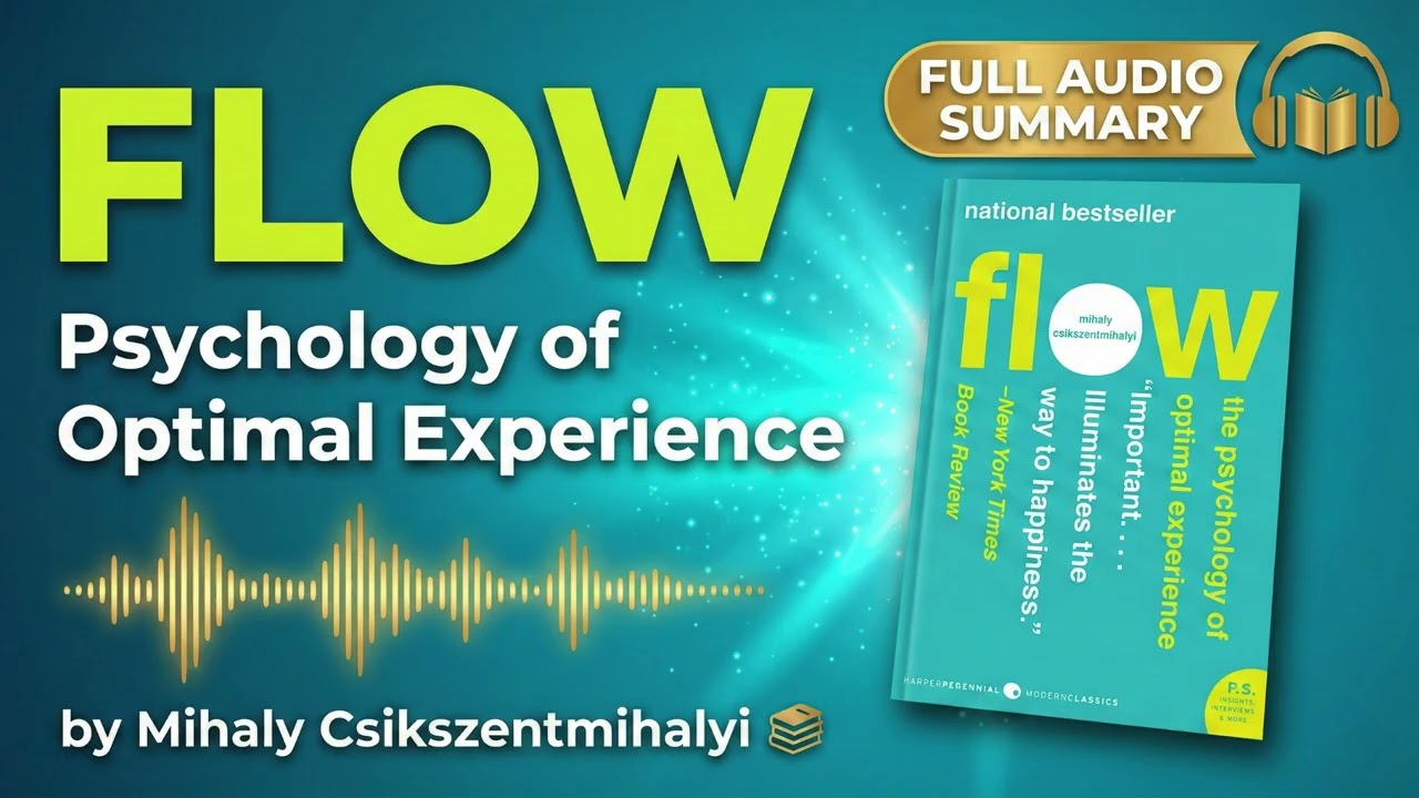 Flow by Mihaly Csikszentmihalyi | Complete Summary | The Psychology of Optimal Experience