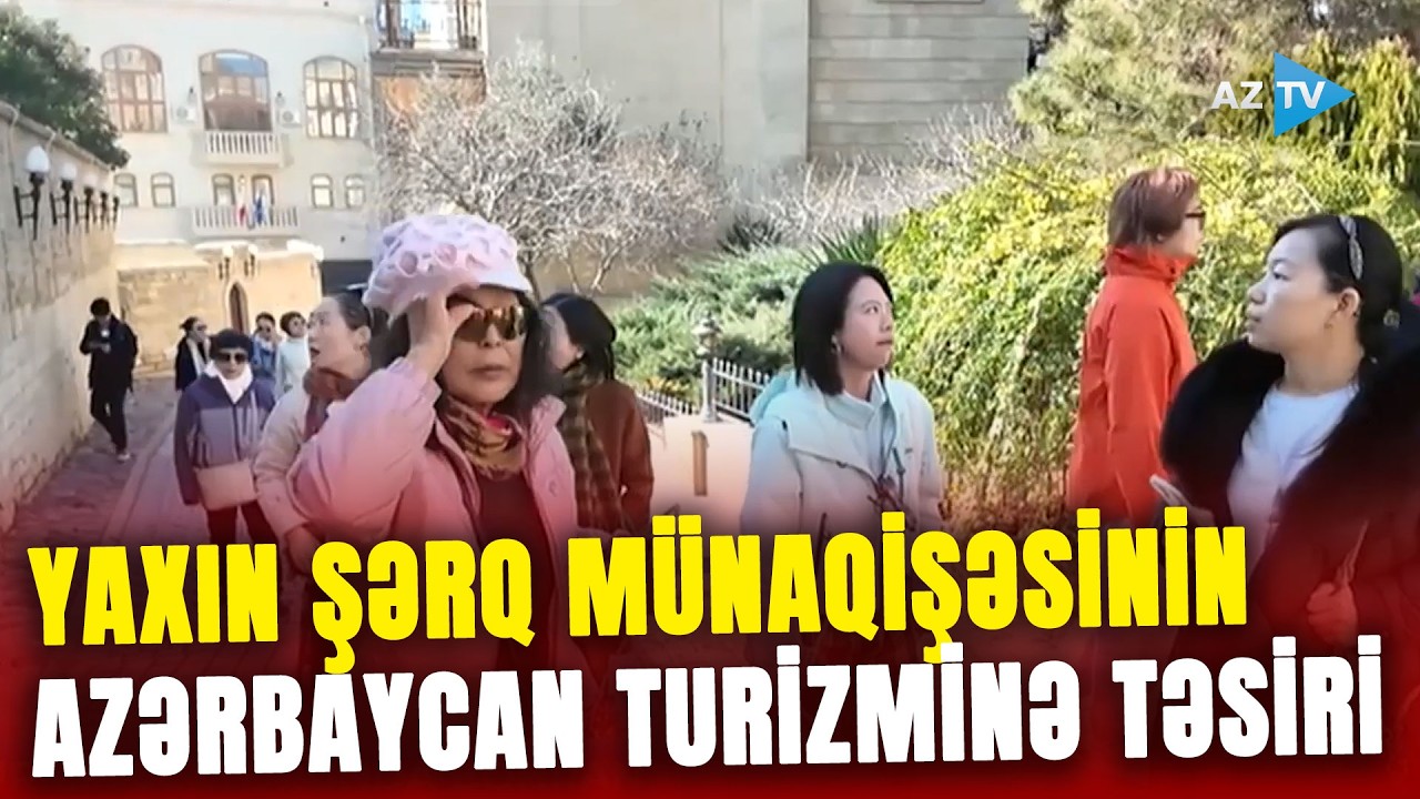 Yaxın Şərq müharibəsinin Azərbaycana təsiri: turistlərin sayında azalma müşahidə olunur