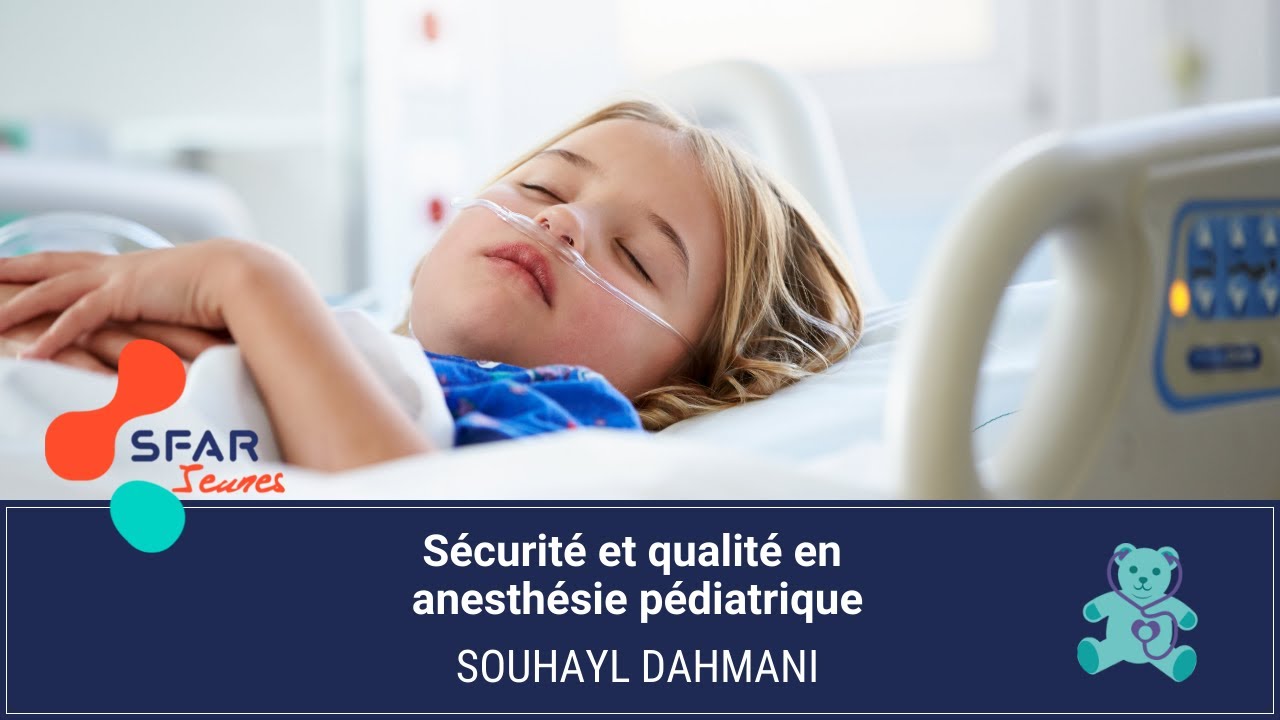 Sécurité et qualité en anesthésie pédiatrique - Pr. Souhayl DAHMANI