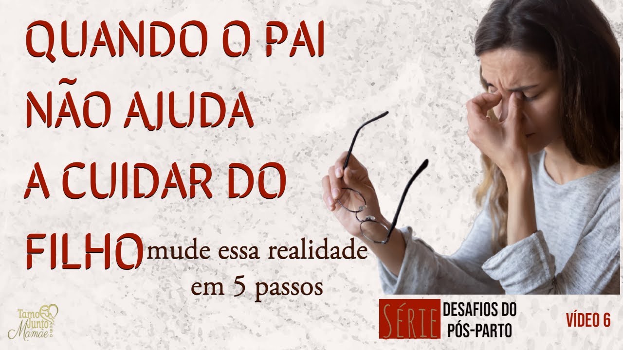 QUANDO O PAI N&Atilde;O AJUDA A CUIDAR DO FILHO   mude essa realidade em 5 passos