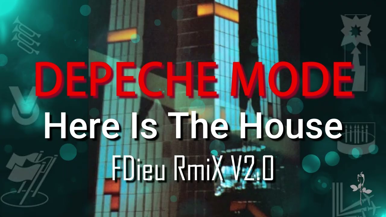 Depeche Mode - Here is The House [Fdieu RmiX V2.0]