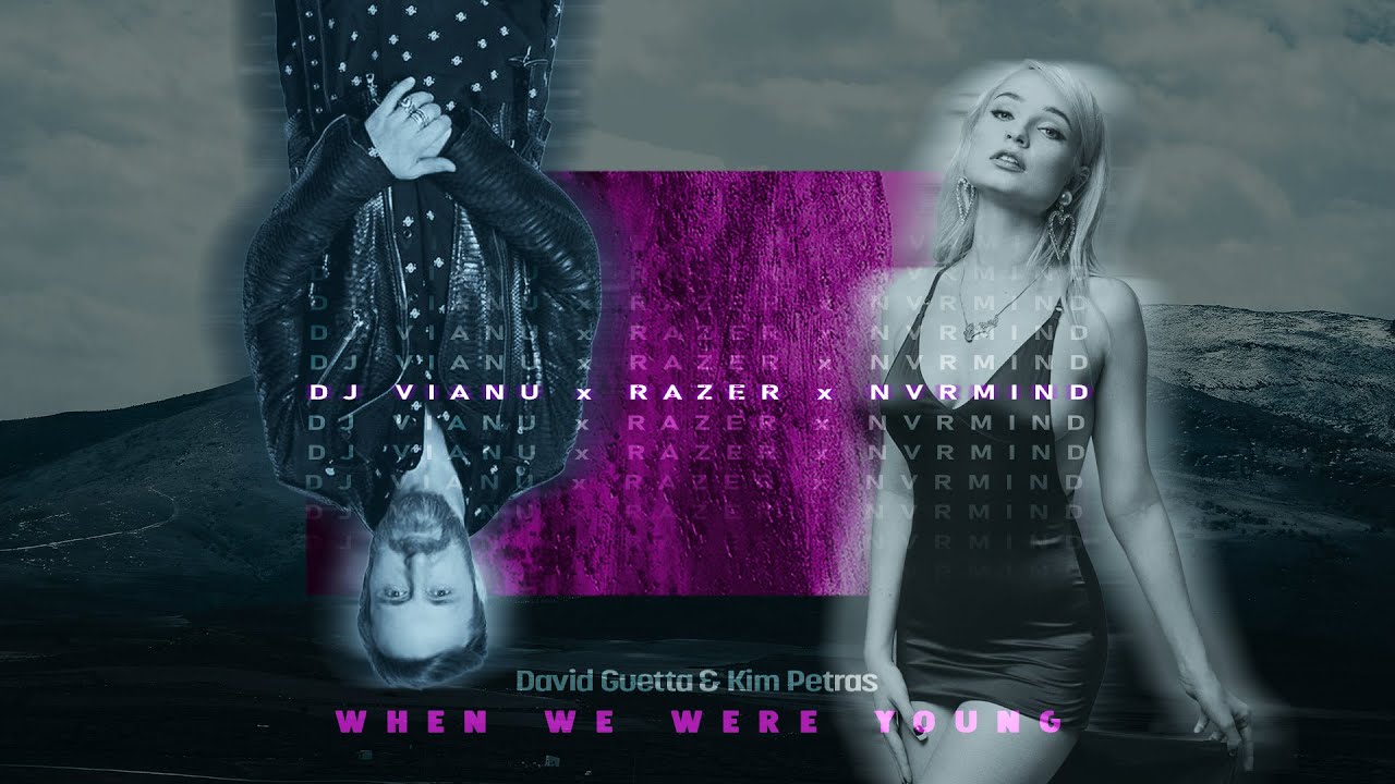 David Guetta & Kim Petras - When We Were Young (Razer x Dj Vianu x NVRMIND Remix)