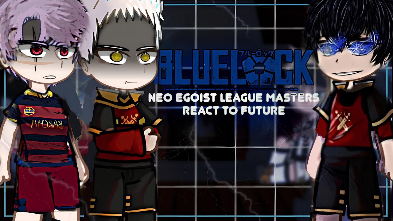 NEO Egoist Masters + Bunny React To Blue Lock Future... | part 2/? | Blue Lock || Neo Egoist League