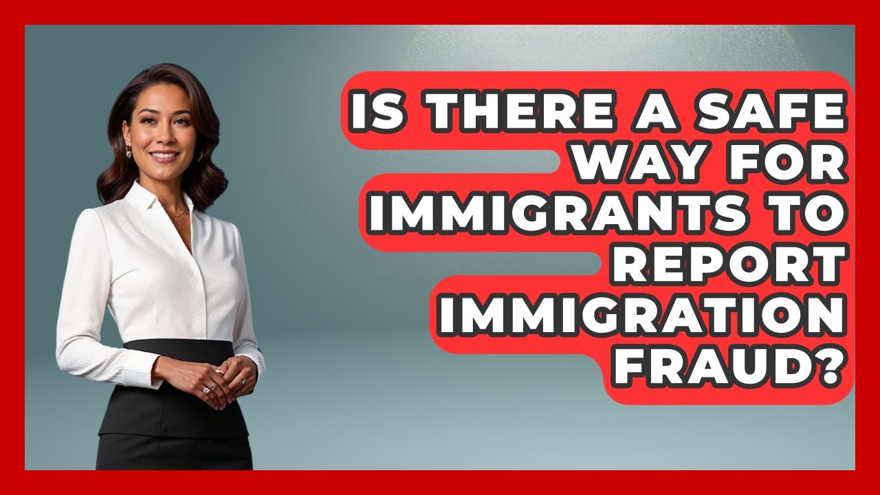 Is There A Safe Way For Immigrants To Report Immigration Fraud? - Middle East Migraters