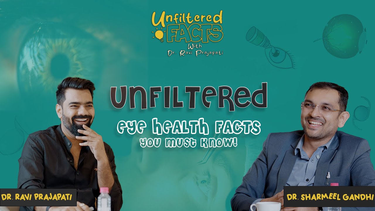 Unfiltered : Eye Health Facts You Must Know..!! with Dr Ravi Prajapati x Dr Sharmeel Gandhi...!!!