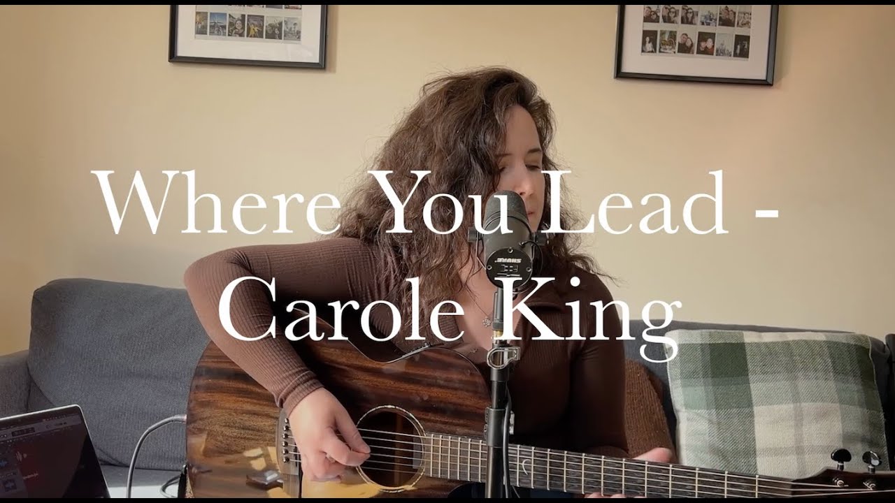 Where You Lead - Carole King Cover