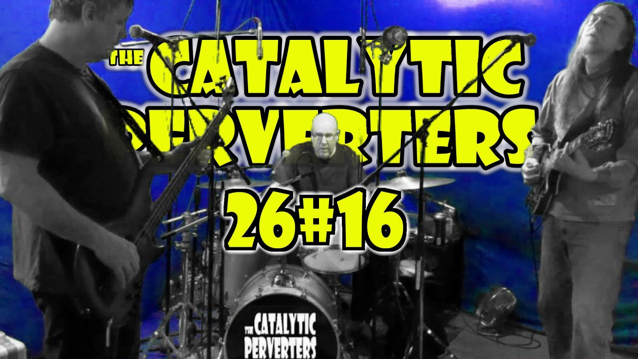 the Real Fakes - the Catalytic Perverters 26#16