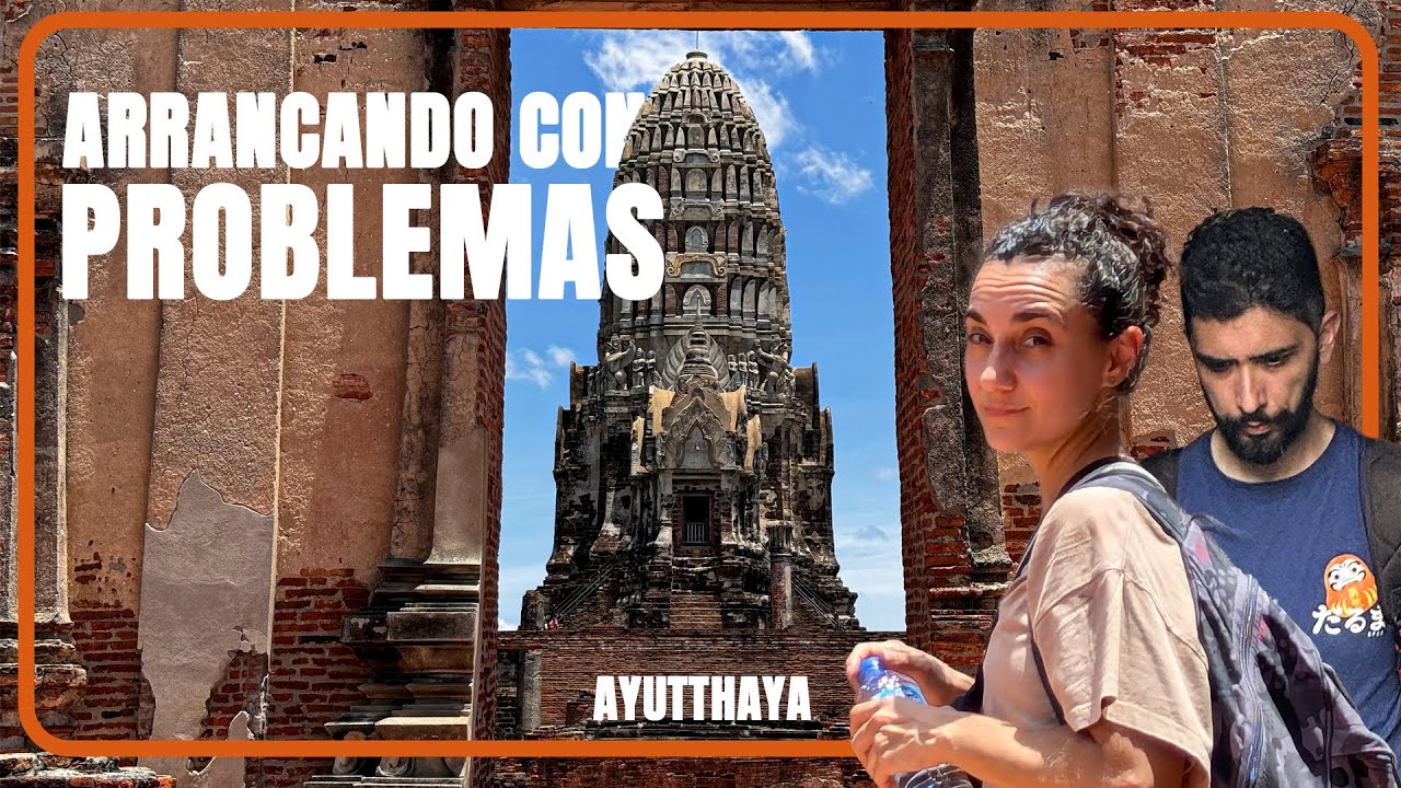 UN D&Iacute;A EN AYUTTHAYA 🛕 &iexcl;Aprend&eacute; de nuestros errores! 🤣
