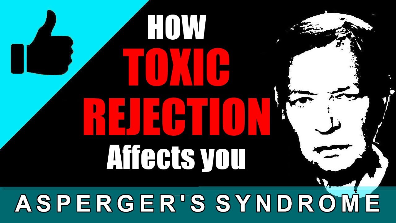 Toxic affects of rejection on Aspies / Asperger's syndrome