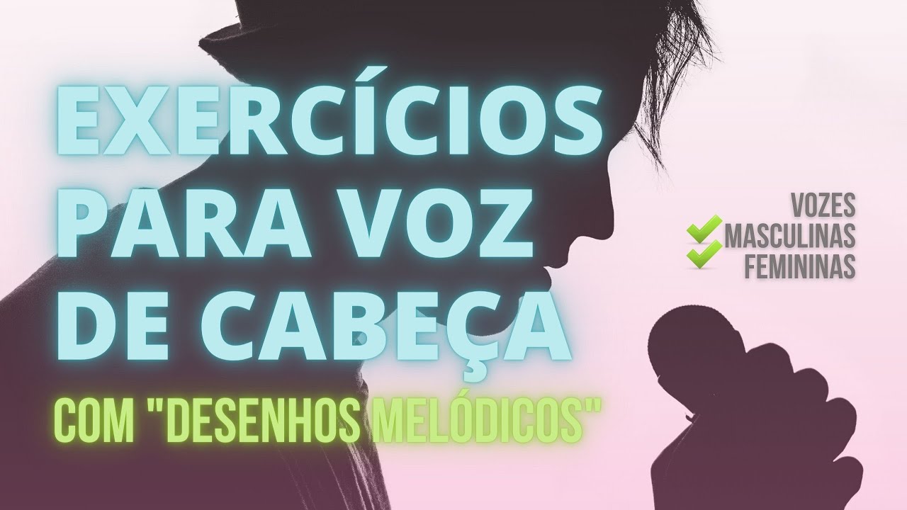 EXERCÍCIOS PARA VOZ DE CABEÇA - Homens e Mulheres