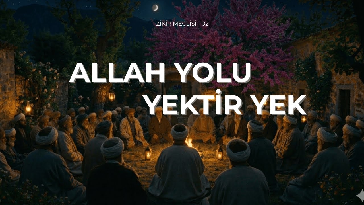 Allah Yolu Yektir Yek | Zikir Meclisi - 02