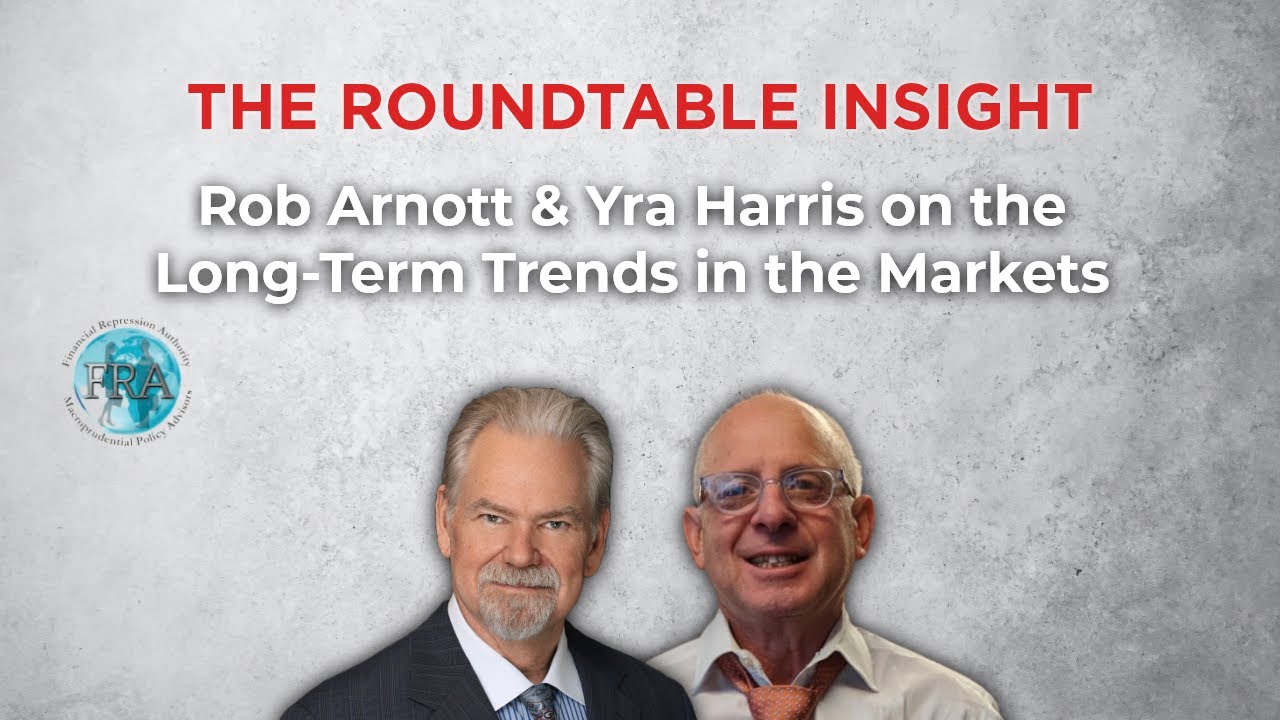 The Roundtable Insight – Rob Arnott & Yra Harris