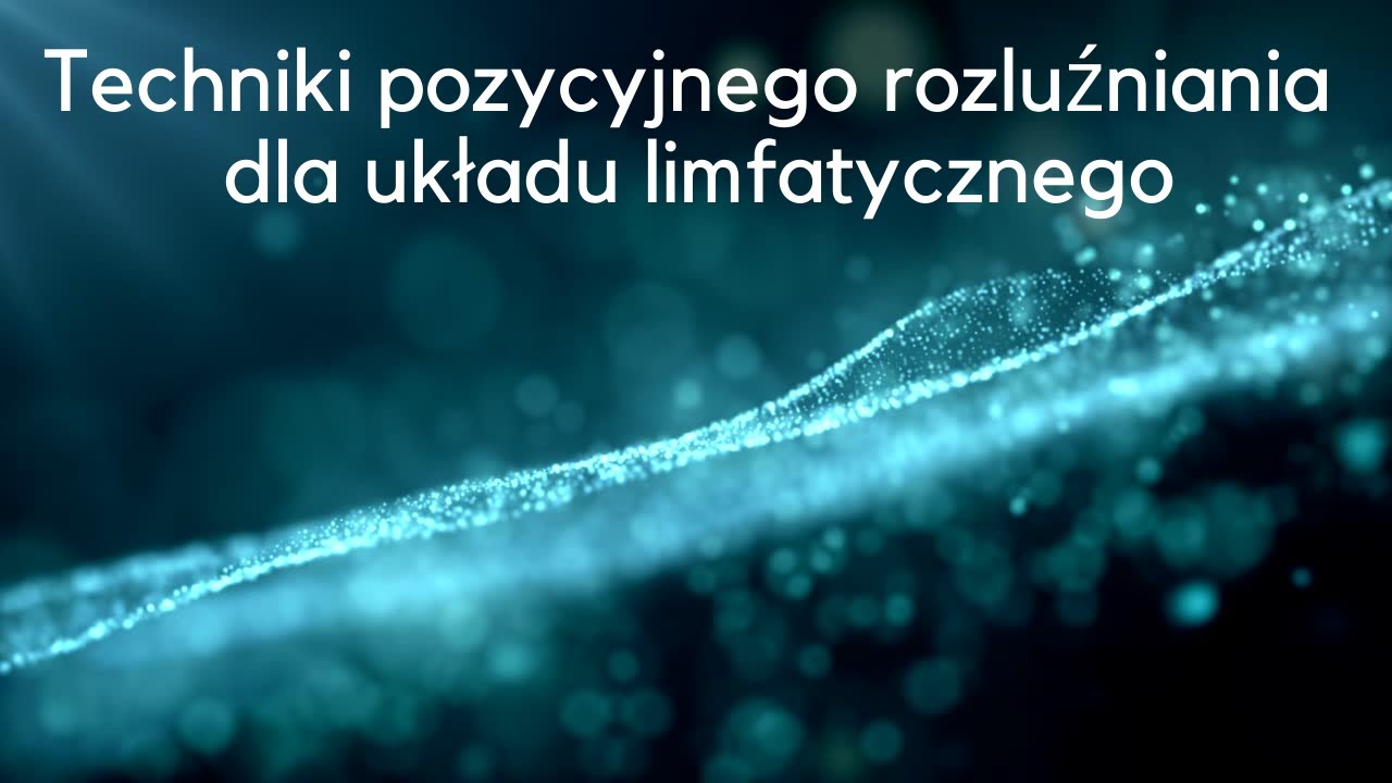 Techniki pozycyjnego rozluźniania dla układu limfatycznego