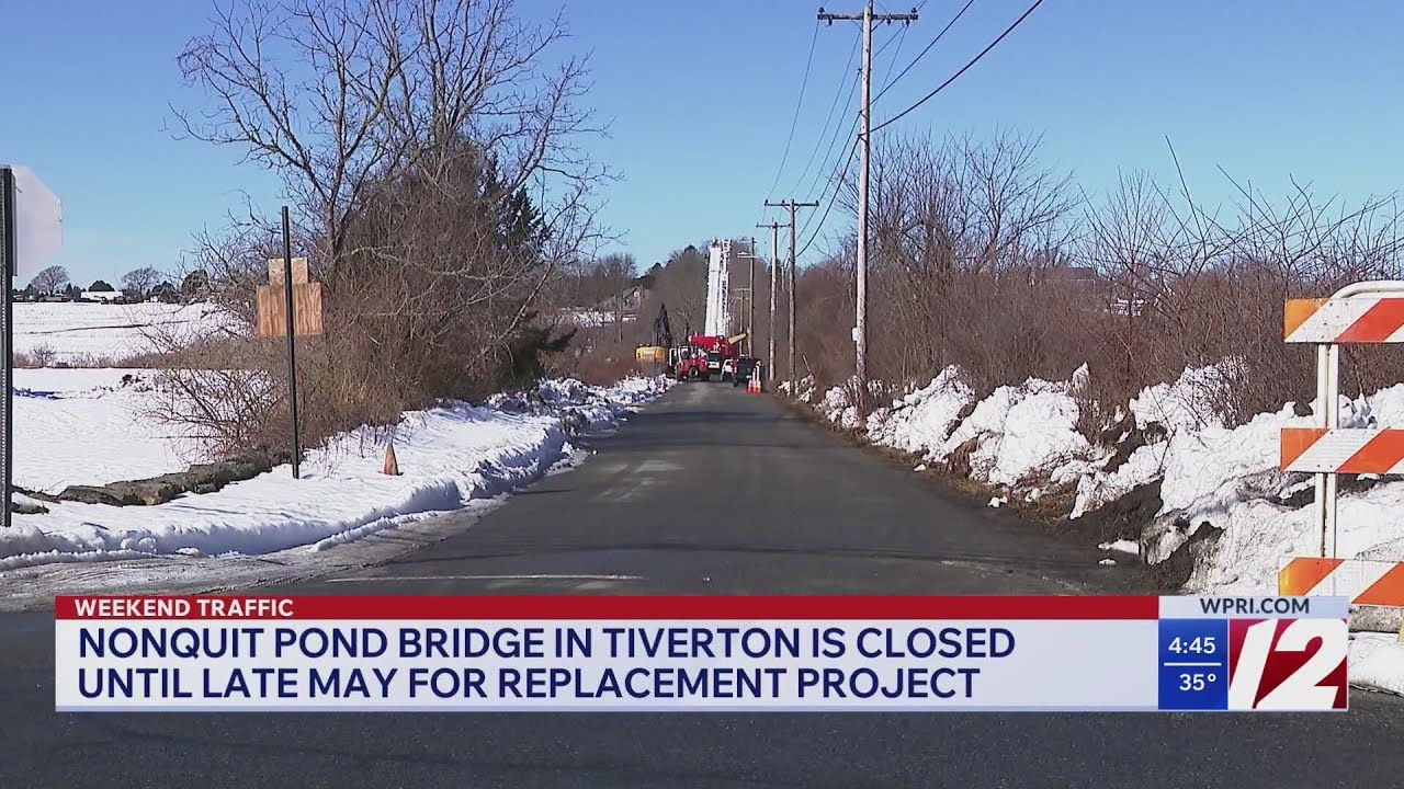 Weekend Traffic: Nonquit Pond Bridge in Tiverton closed until late May for replacement