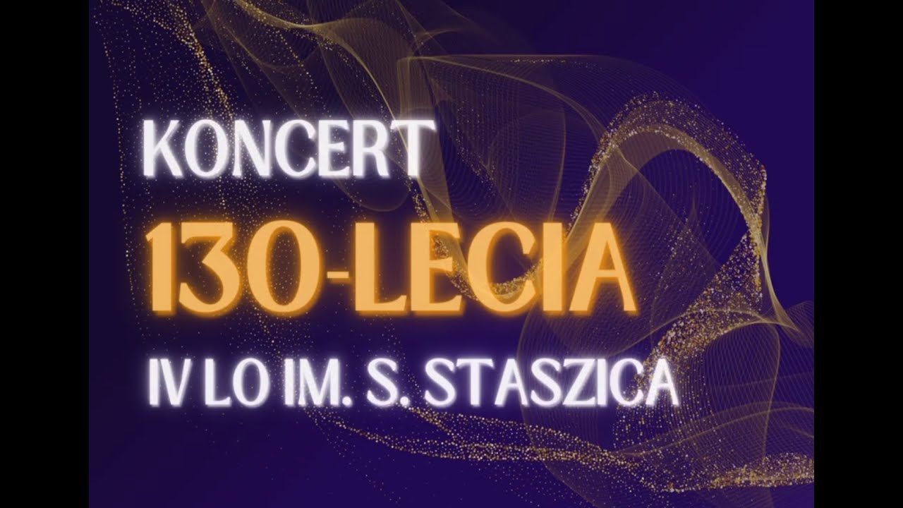 Koncert z okazji 130 lat IV LO im. Stanisława Staszica w Sosnowcu