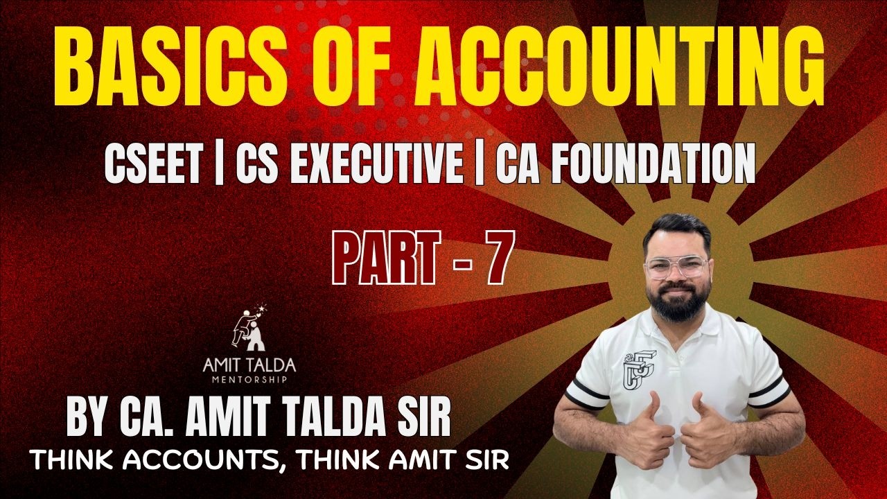 BASICS OF ACCOUNTING | PART 7 | CSEET | CA FOUNDATION | CS EXECUTIVE | AMIT TALDA MENTORSHIP