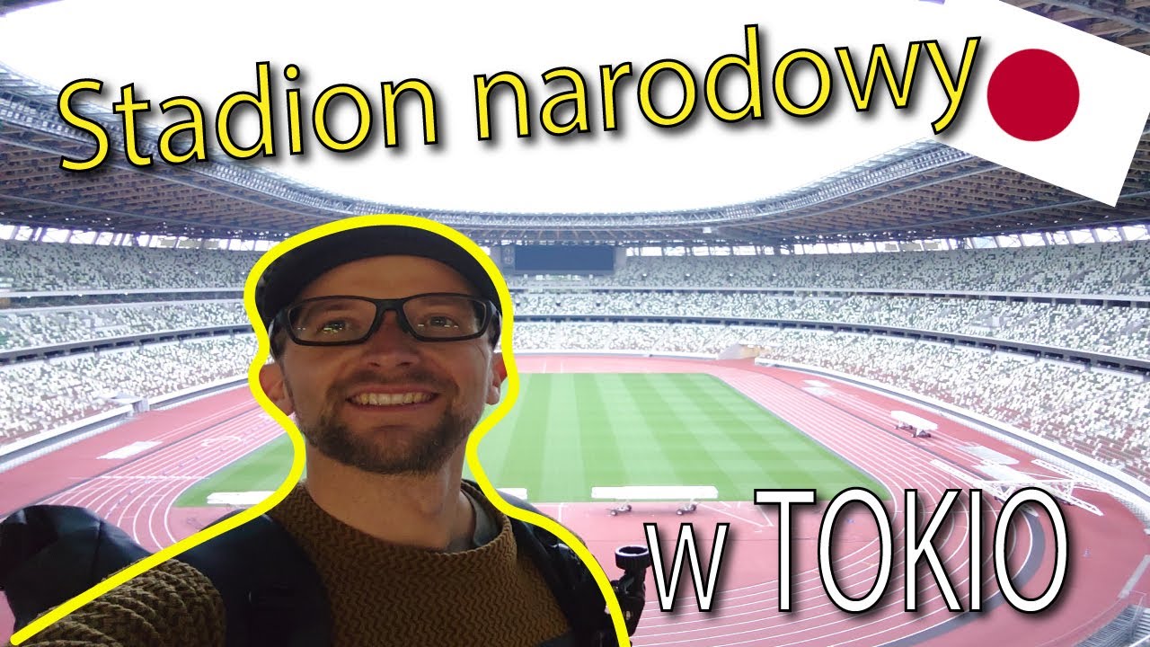 Odwiedziłem STADION OLIMPIJSKI w Tokio