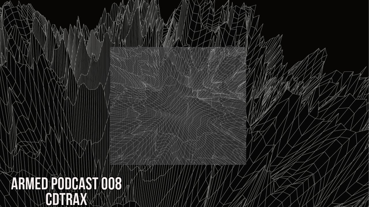Armed Podcast 008 - CDTRAX