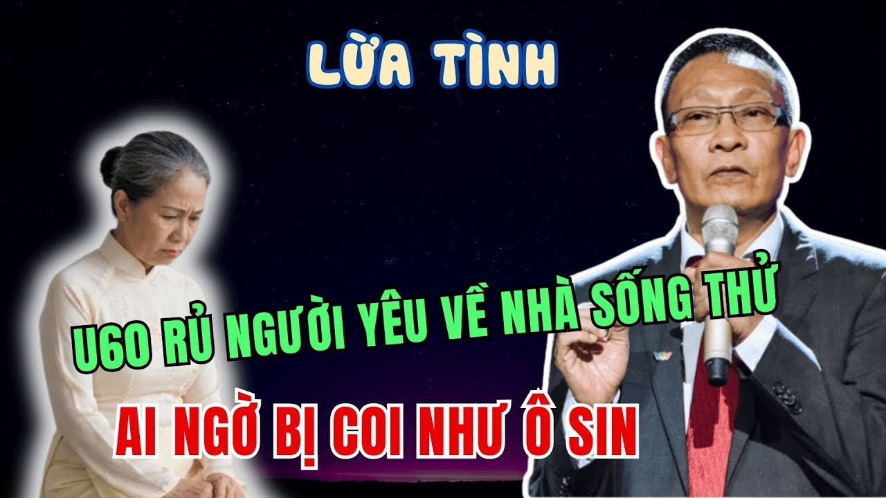 U60 Rủ Người Yêu Về Nhà Sống Thử - Ai Ngờ Bị Coi Như Ô Sin