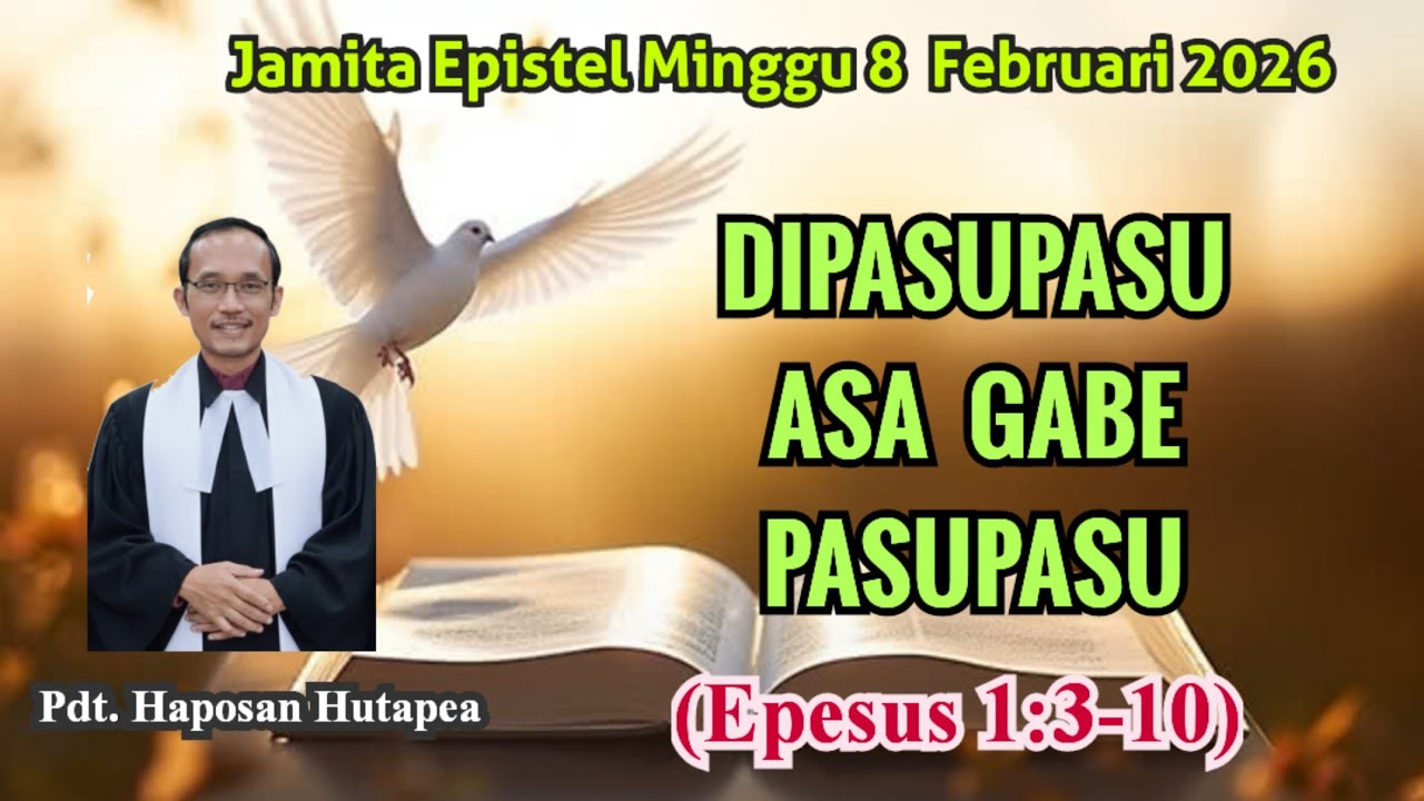 Jamita Partangiangan, Epistel Minggu 8 Februari 2026, Epesus 1:3-10, Dipasupasu Asa Gabe Pasupasu