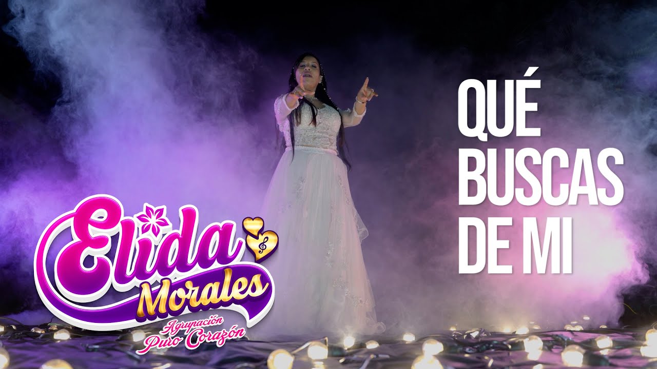 ELIDA MORALES  -  QU&Eacute; BUSCAS DE MI   / / Primicia 2024  / /  Autor: Claudio Guerrero
