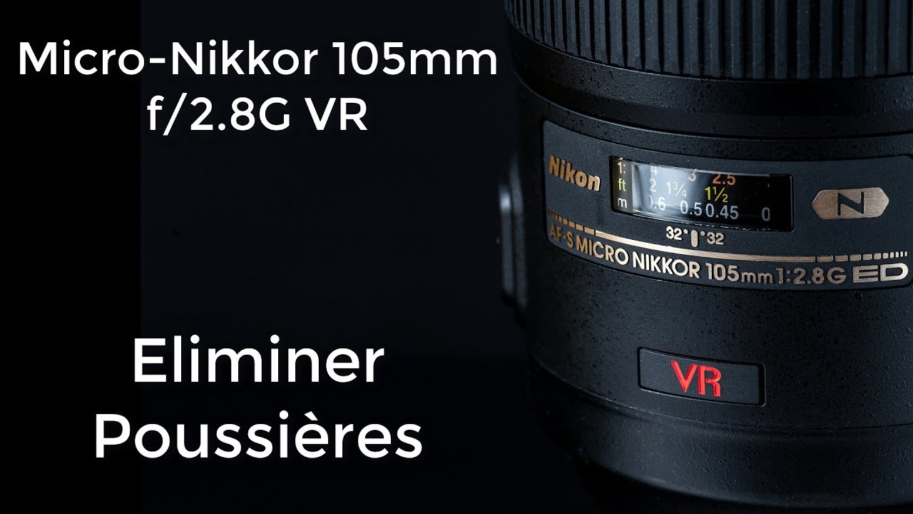 Micro-Nikkor 105 f/2.8G VR : Démontage et Nettoyage poussières