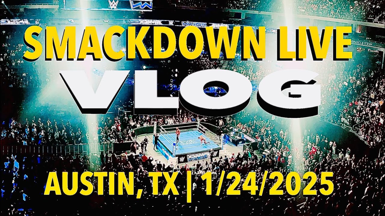 WWE Smackdown in Austin, TX Vlog | 1/24/2025
