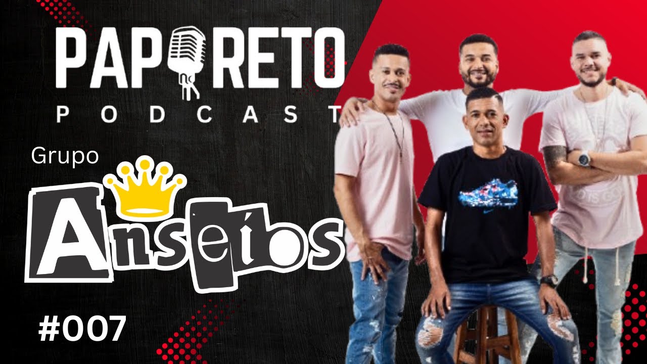 GRUPO ANSEIOS    #007     #PAPURETOPODCASTABARAJO