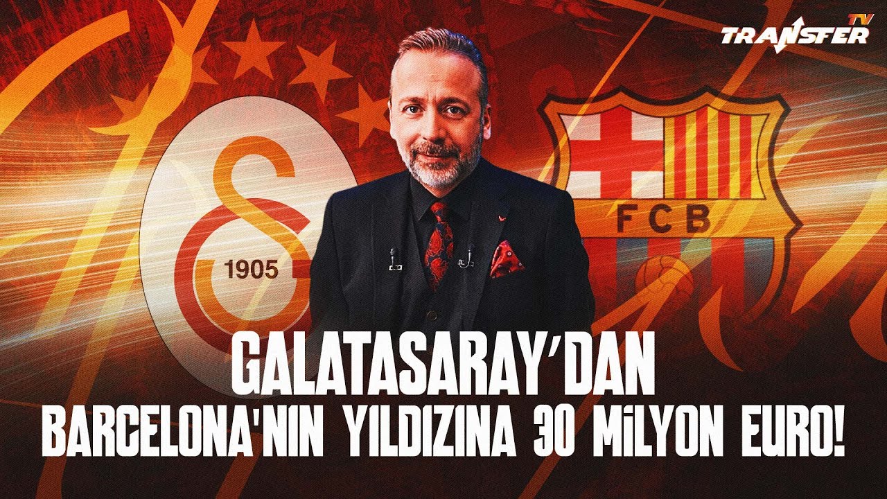 GALATASARAY’DAN BARCELONA’NIN YILDIZINA 30 MİLYON EURO! / ZEKİ UZUNDURUKAN