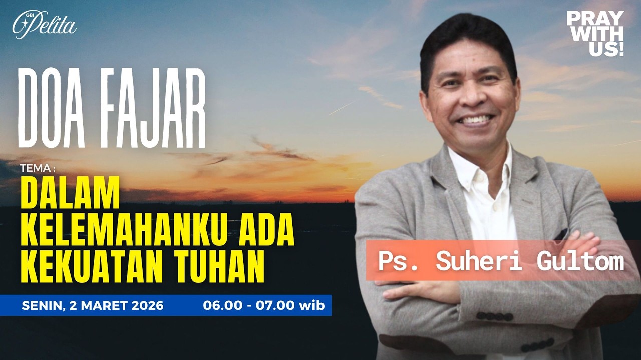 DOA FAJAR | DALAM KELEMAHANKU ADA KEKUATAN TUHAN | Ps. Suheri Gultom | Senin, 02 Maret 2026