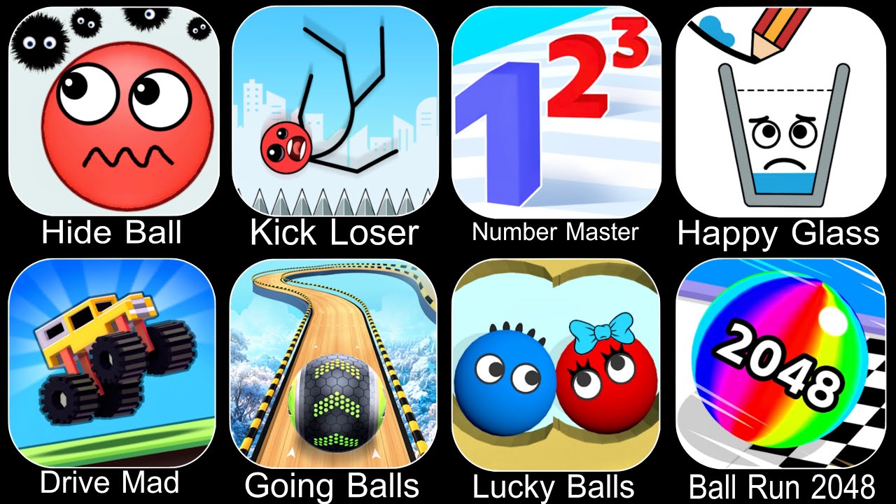Hide Ball,Kick Loser,Number Master,Happy Glass,Drive Mad,Going Balls,Lucky Balls,Ball Run 2048