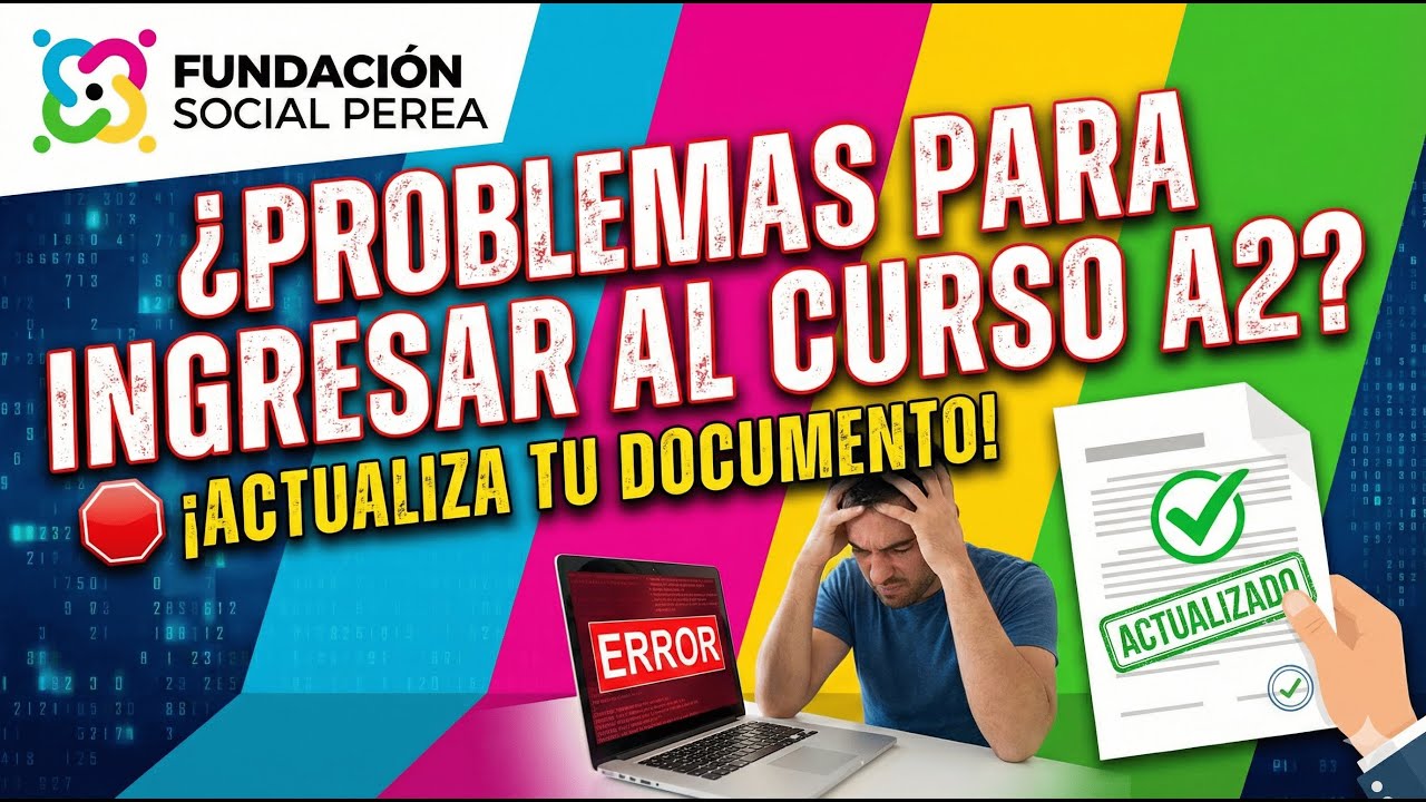 ¿Problemas para ingresar al curso A2 | ¡Actualiza tu documento!