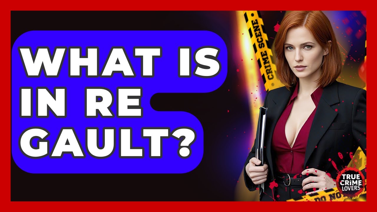 What Is In Re Gault? - True Crime Lovers