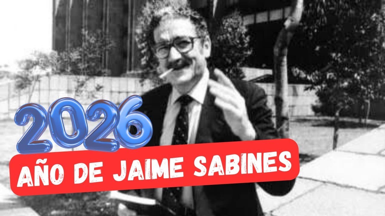  2026 año dedicado a Jaime Sabines 