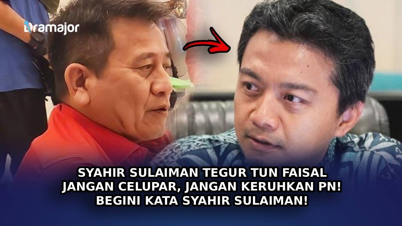 SYAHIR SULAIMAN Tegur Tun Faisal Jangan Celupar, Jangan Keruhkan PN! Begini Kata Syahir Sulaiman!