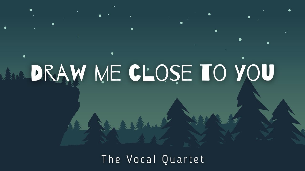 Draw Me Close To You (Cover) | The Vocal Quartet