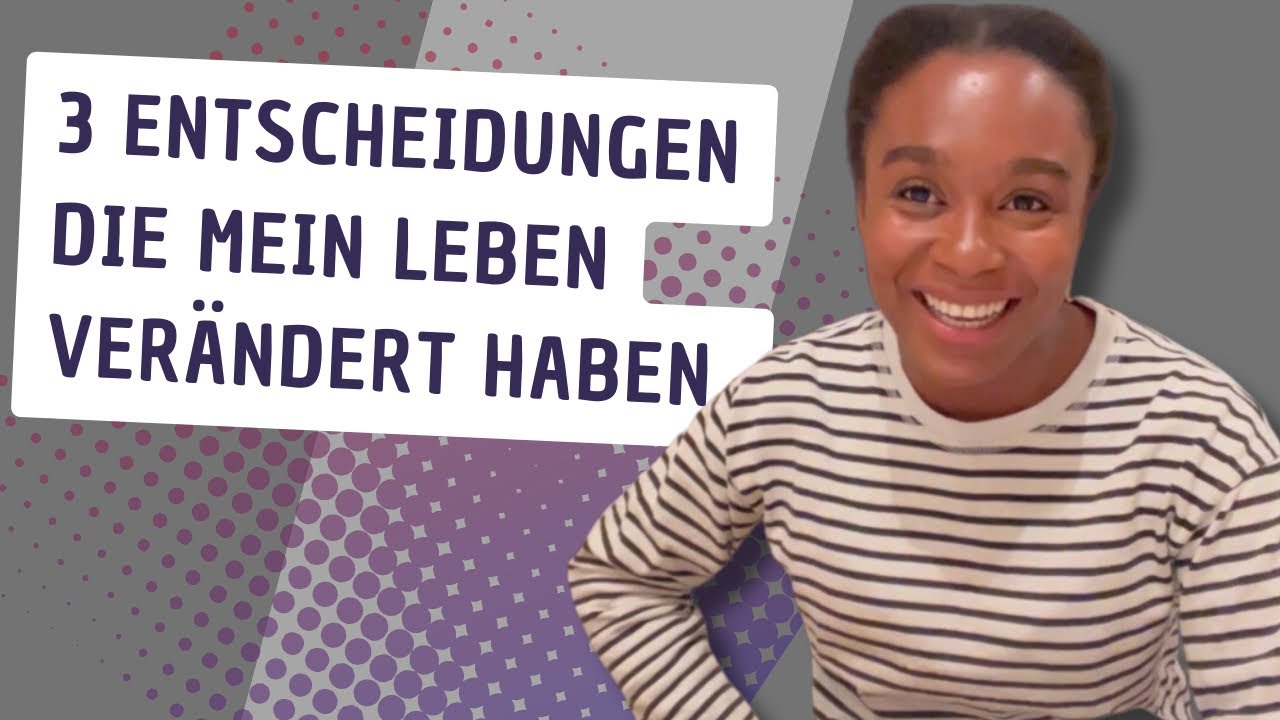 Diese 3 Entscheidungen haben mein Leben in meinen 20er verändert