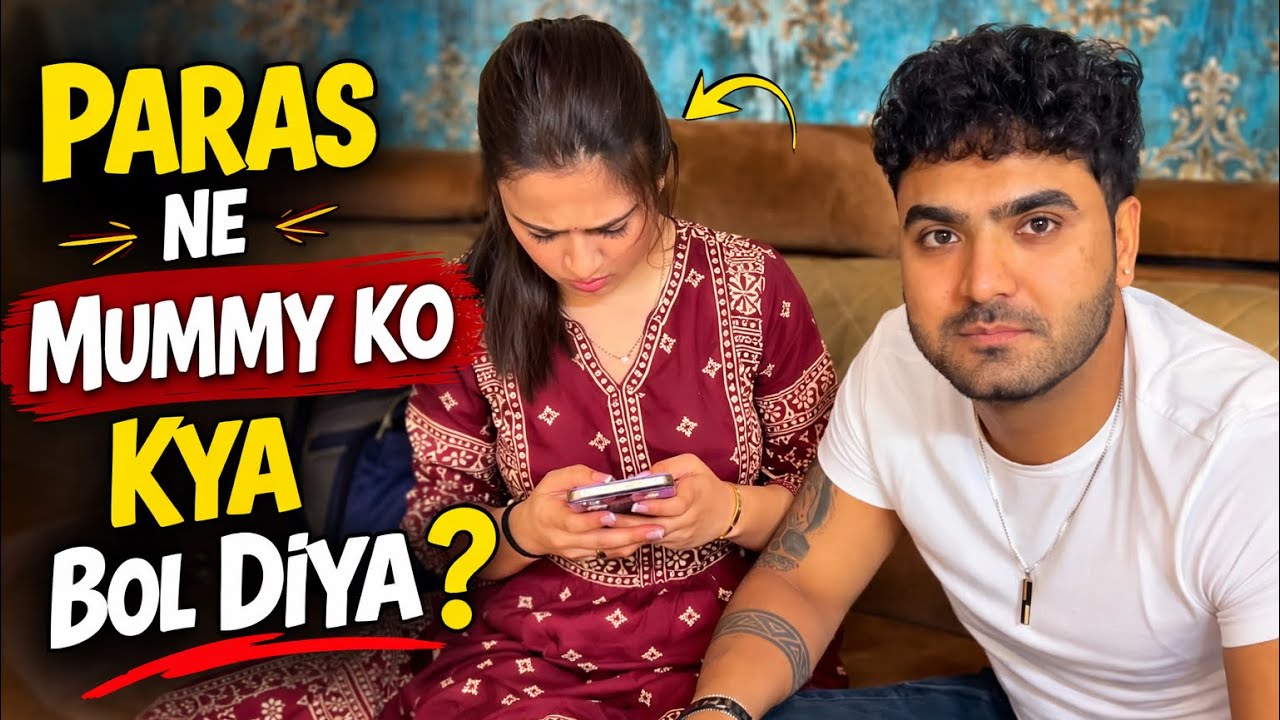 Paras ne Mummy ko yeh kya bol diya?