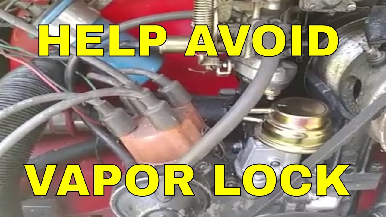 How to avoid and fix vapor lock in your classic vw.