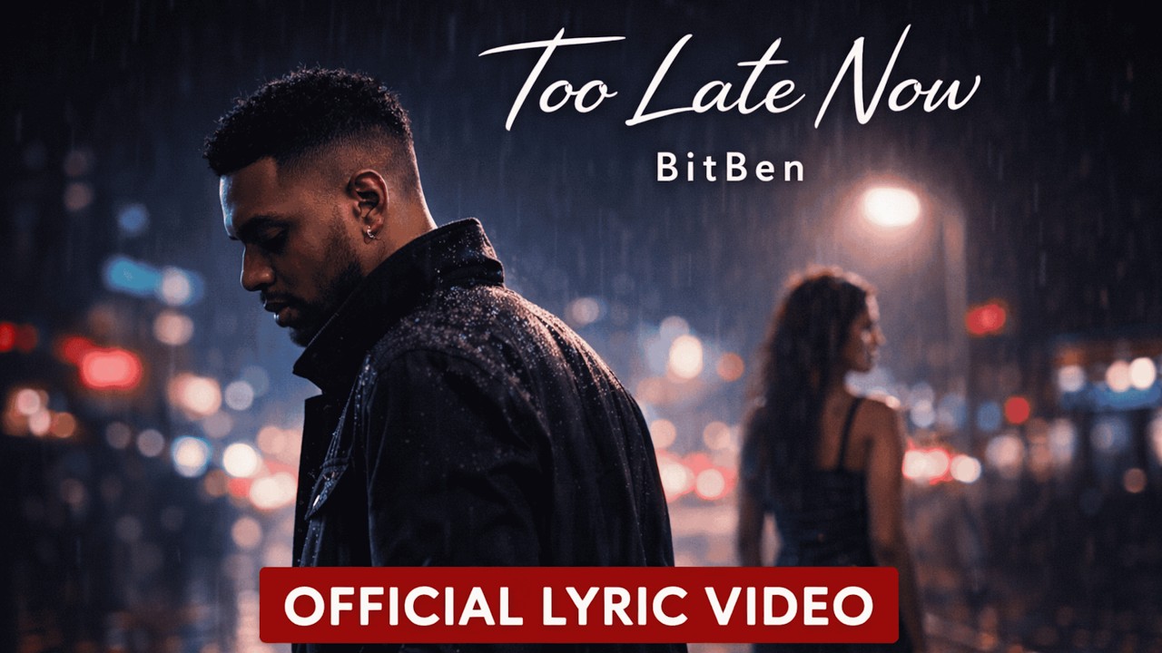 BitBen – Too Late Now (Official Lyric Video)