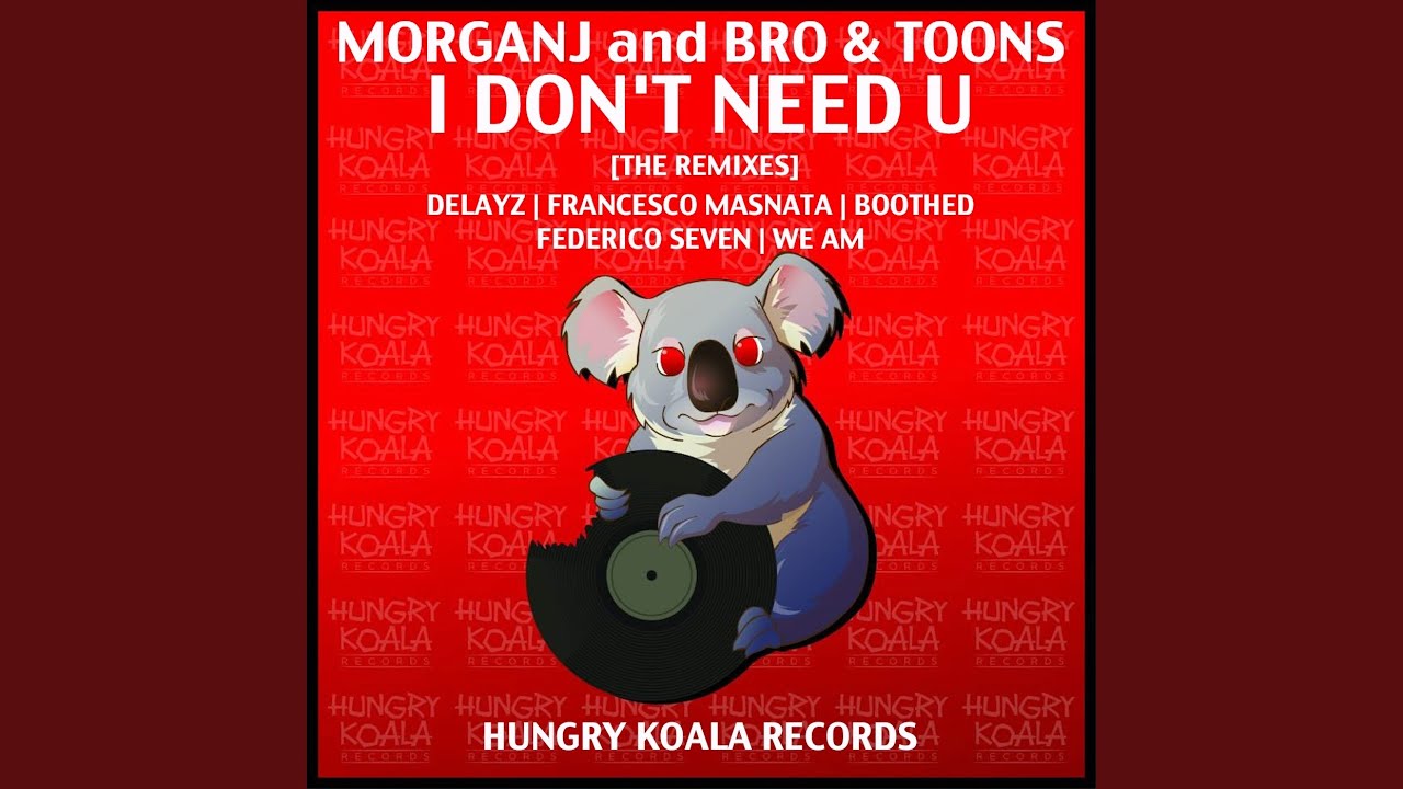 I Don't Need U (Boothed Remix)