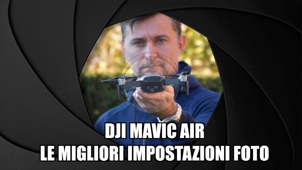 DJI MAVIC AIR Le migliori impostazioni FOTO - Tutorial