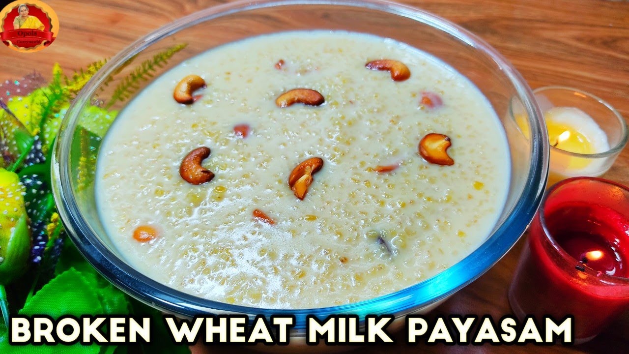 Tasty & Healthy Broken Wheat Milk Payasam || നുറുക്ക് ഗോതമ്പു പാൽ പായസം ||Nurukku Gothambu Payasam |