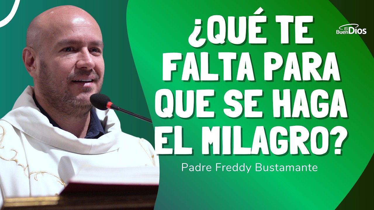 ¿Qué te falta para que se haga el milagro? El Buen Dios